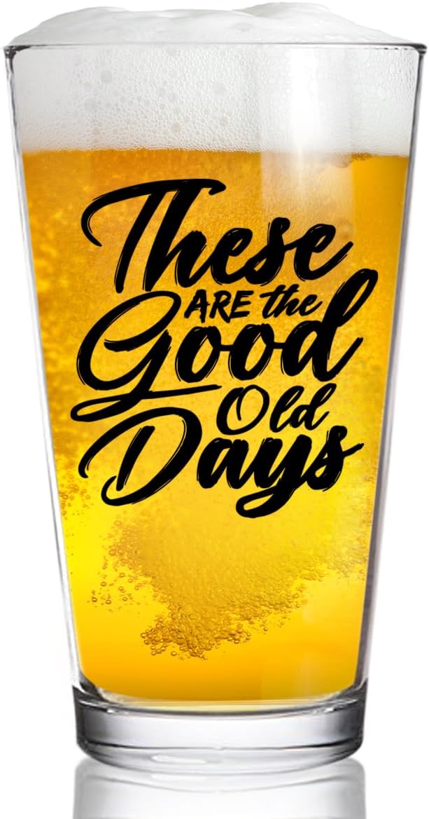 DU VINO These ARE The Good Old Days | Funny Beer Glass | Classic 16 oz Pint Glass | Gift for Dad, Mom, Co-Worker, Best Friends, Siblings, Neighbors